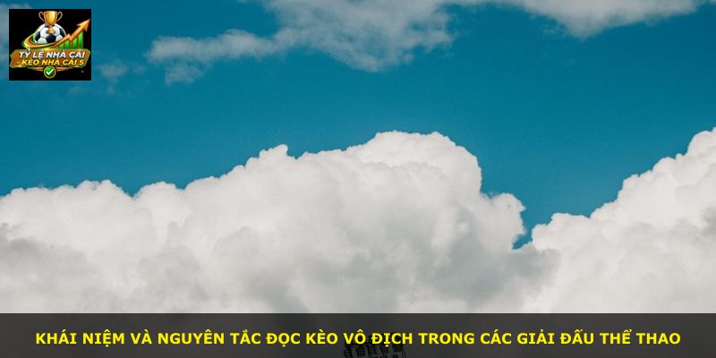 Khái niệm và nguyên tắc đọc kèo vô địch trong các giải đấu thể thao